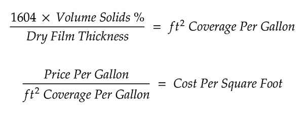 1604 x Volume Solids % / Dry Film Thickness = ft2 Coverage Per Gallon. Price Per Gallon / ft2 Coverage Per Gallon = Cost Per Square Foot